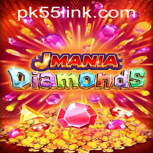 Exploring the Vibrant World of JManiaDiamonds and the Thrill of PK 55