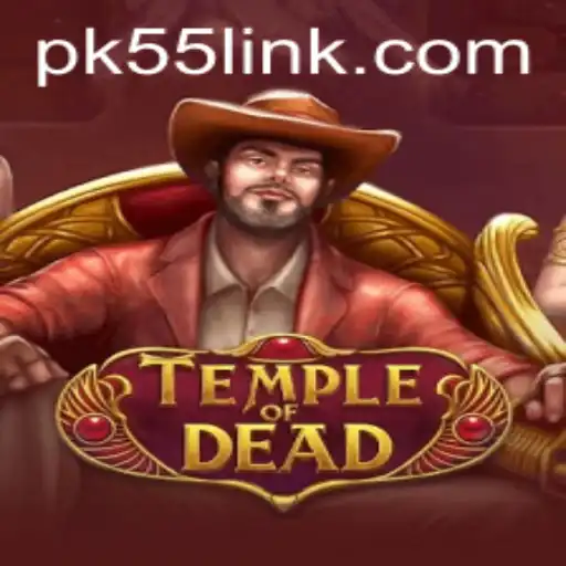 Exploring the Depths of TempleofDead: An In-Depth Guide to PK 55
